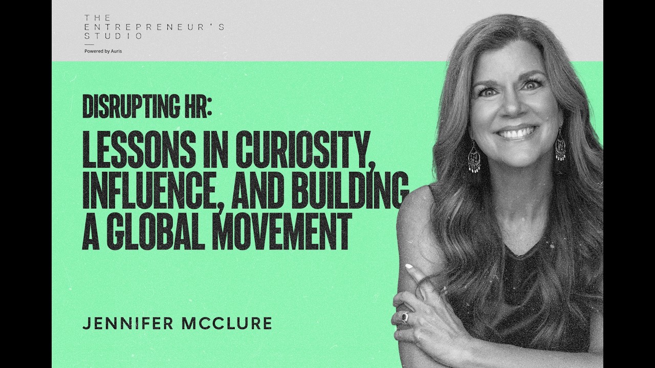 Disrupting HR: Lessons in Curiosity, Influence, and Building a Global Movement | Jennifer McClure